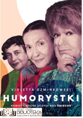 Humorystki. Kobiety, które uczyły nas śmiechu Violetta Ozminkowski