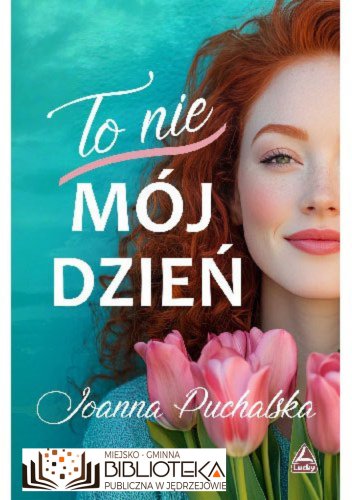 To nie mój dzień Joanna Puchalska