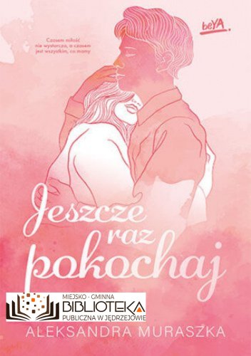 Jeszcze raz pokochaj  Aleksandra Muraszka