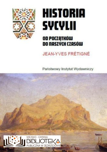 Historia Sycylii. Od początków do naszych czasów  Jean-Yves Frétigné
