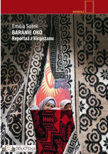 Baranie oko. Reportaż z Kirgistanu Emilia Sułek
