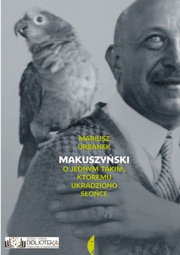 Makuszyński. O jednym takim, któremu ukradziono słońce Mariusz Urbanek